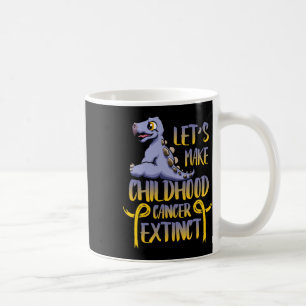 Let's Make Childhood Cancer Extinct Again Cancer A Coffee Mug