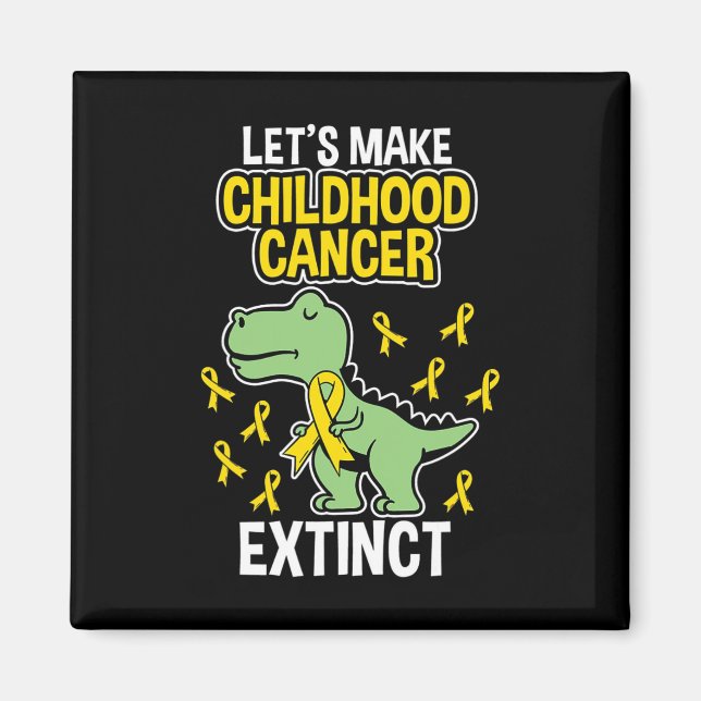 Let's make childhood cancer extinct  Childhood Can Magnet (Front)