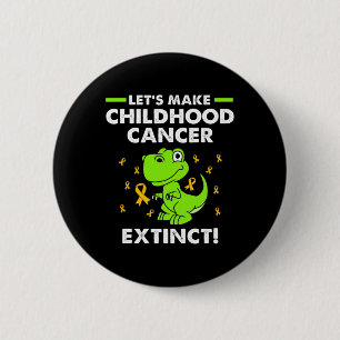 Lets Make Childhood Cancer Extinct Dinosaur Childh 6 Cm Round Badge