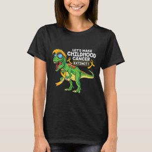 Lets Make Childhood Cancer Extinct Dinosaur Childh T-Shirt