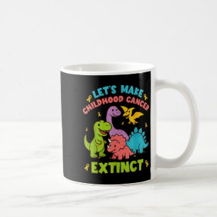 Let's Make Childhood Cancer Extinct Dinosaurs Wear Coffee Mug