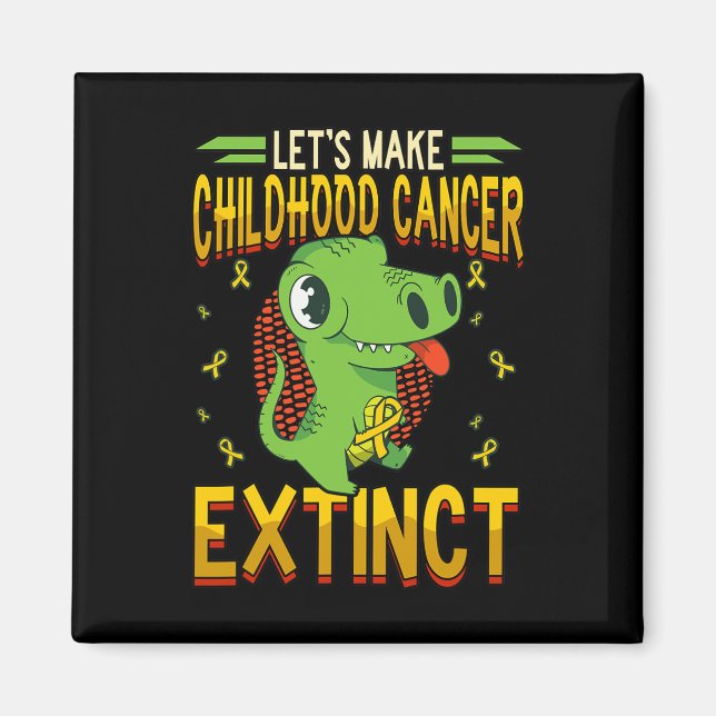 Lets Make Childhood Cancer Extinct  Magnet (Front)