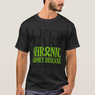 Let'S Make Chronic Kidney Disease Extinct Ckd Surv T-Shirt