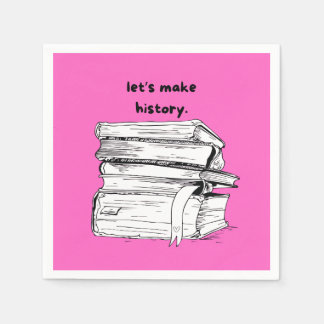 Let's Make History Pink Napkins