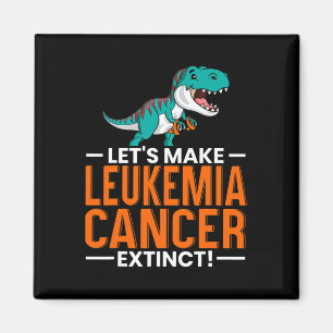 Let's Make Leukaemia Cancer Extinct Dinosaur Lover Magnet