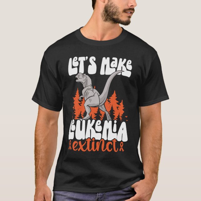 Let's Make Leukemia Extinct Dinosaur Leukemia Awar T-Shirt (Front)