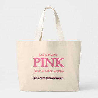 Lets Make Pink Just a Colour Again Large Tote Bag