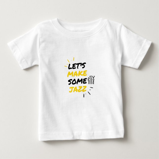 Let's make some jazz baby T-Shirt (Front)