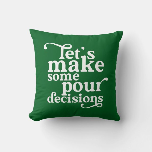 Let's Make Some Pour Decisions Cushion (Front)