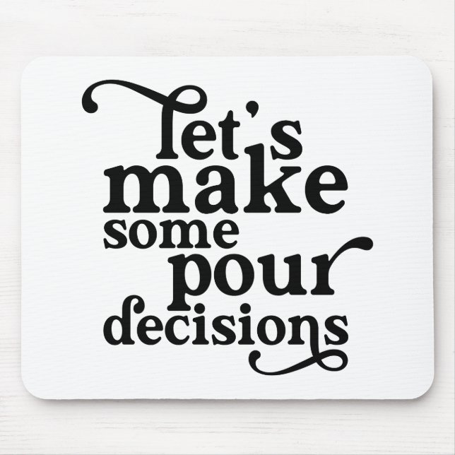 Let's Make Some Pour Decisions Mouse Pad (Front)