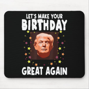 Lets Make Your Birthday Great Again Trump Lover Bi Mouse Pad