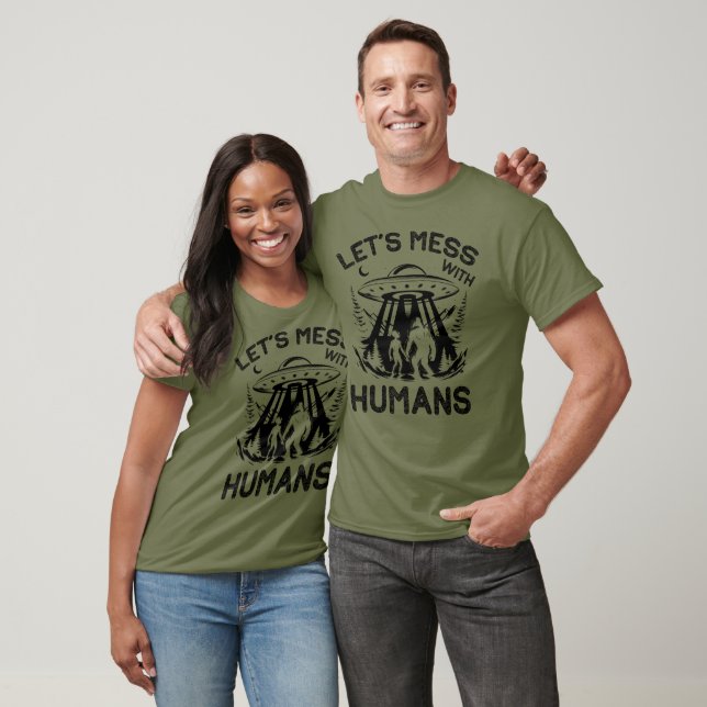 Let's Mess With Humans, Funny Bigfoot Alien T-Shirt (Unisex)