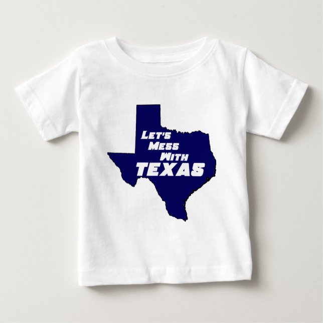 Let's Mess With Texas Blue Baby T-Shirt (Front)