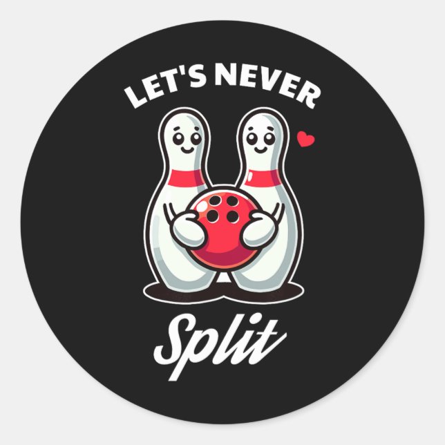 Let's Never Split - Bowling Tee  Classic Round Sticker (Front)