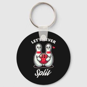 Let's Never Split - Bowling Tee  Key Ring