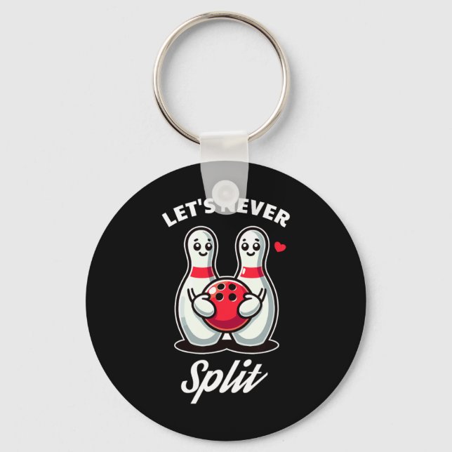 Let's Never Split - Bowling Tee  Key Ring (Front)