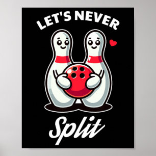 Let's Never Split - Bowling Tee Poster