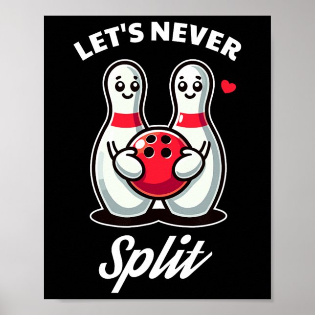 Let's Never Split - Bowling Tee  Poster (Front)