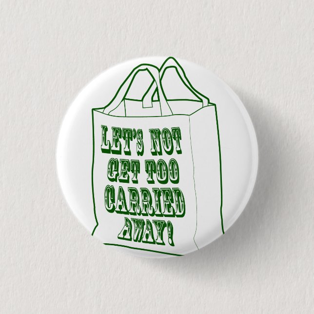 Let's not get too carried away! Button (Front)