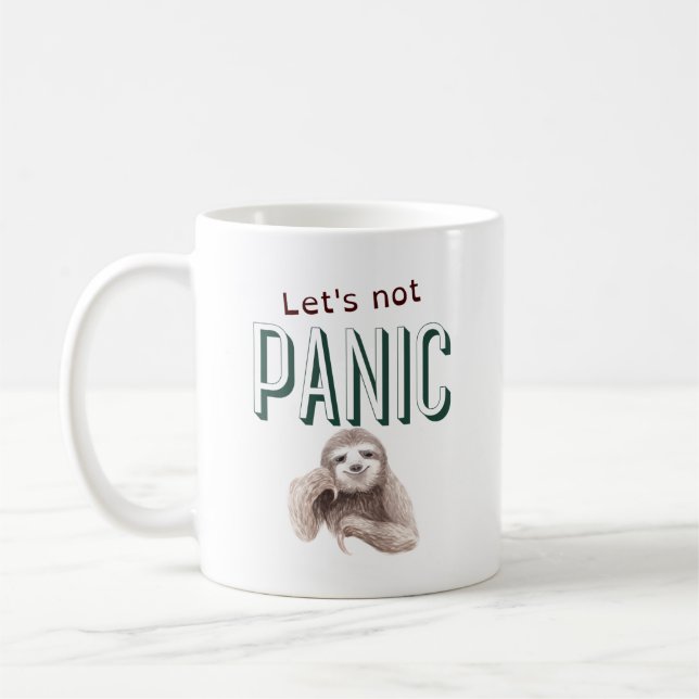 Let's Not Panic Sloth Coffee Mug (Left)