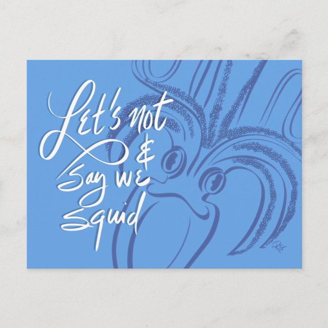 Let's Not & Say We Squid Postcard (Front)