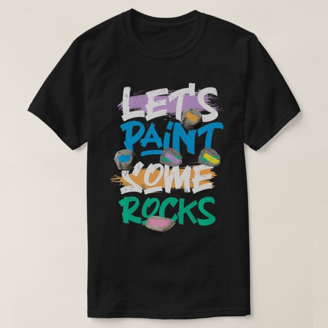 Let's Paint Some Rocks Rock Painting Premium  T-Shirt (Design Front)