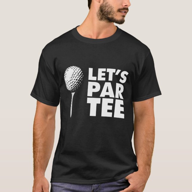 Let's Par Funny Golf for Golfers! T-Shirt (Front)