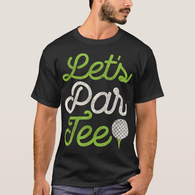 Let's Par Funny Golf Party Distressed Design T-Shirt (Front)