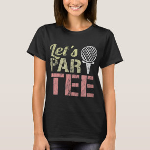 Let's Par Funny Party ParPun Golf Gift T-Shirt