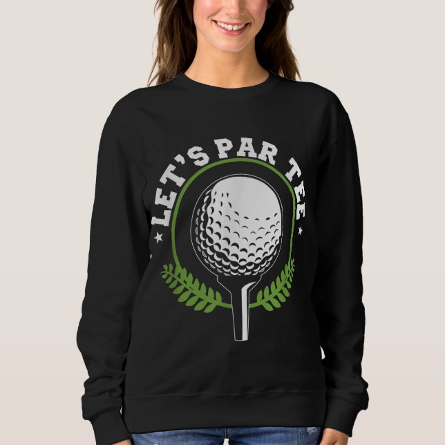 Let's Par Golf Player Golfer Dad Papa Men Funny Sweatshirt (Front)