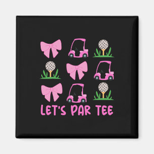 Let's Par-tee Coquette Golf Funny Golfer Girls Wom Magnet