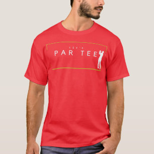 Let's Par Tee Funny Golfing Partee for Golf Lover