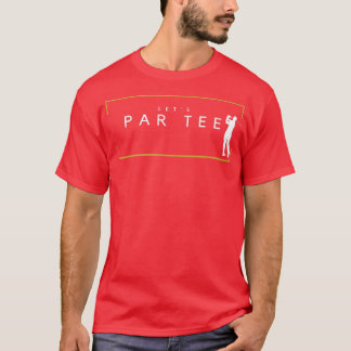 Let's Par Tee  Funny Golfing Partee for Golf Lover