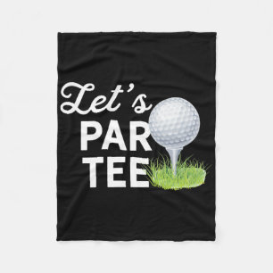 Let's Par Tee Golf Ball With Tee Pin Funny Golf Cl Fleece Blanket