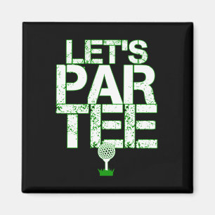 Let's Par Tee Golf Funny Golfing Party Magnet