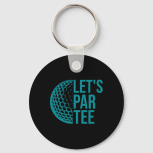 Let's Par Tee Golf Party Funny Golfers Golf Lover Key Ring