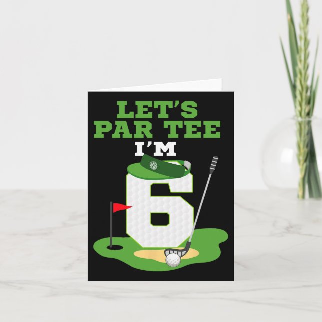 Let's Par Tee I'm 6 Year Old Birthday Golf Themed  Card (Front)