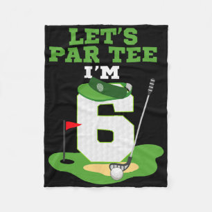 Let's Par Tee I'm 6 Year Old Birthday Golf Themed  Fleece Blanket