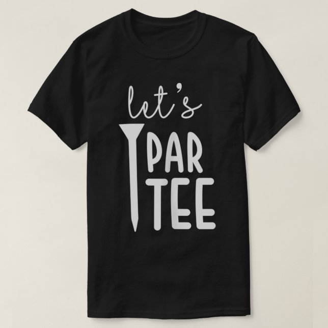 Let's Par Tee Party Funny Golf Pun Sport Golfing (Design Front)