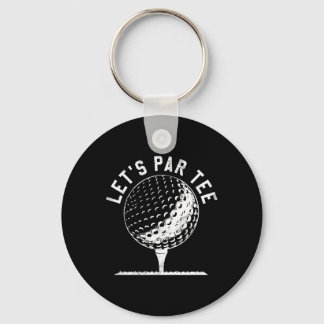Lets Par Tee Shirt Funny Golf Player Gift  Key Ring
