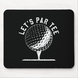 Lets Par Tee Shirt Funny Golf Player Gift  Mouse Pad