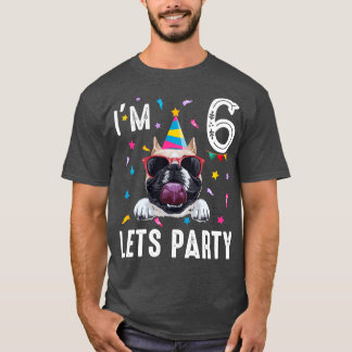 Lets Party 6Th Birthday With French Bulldog T-Shirt