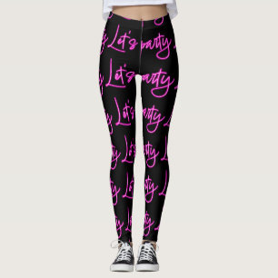 Lets party hot pink neon script black pattern  leggings