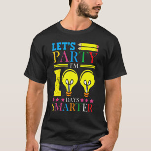Let's Party I'm 100 Days Smarter School Celebratio T-Shirt