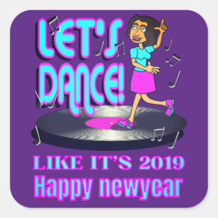 LET'S PARTY LIKE IT'S 2019 funny happy new year 22 Square Sticker