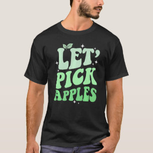 Let's Pick Apples Green Apple Picking Harvest Sea T-Shirt