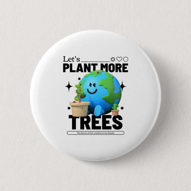 Let's Plant More Trees 6 Cm Round Badge (Front)