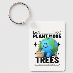 Let's Plant More Trees Key Ring