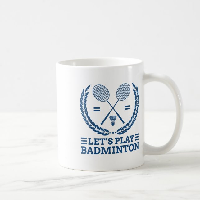 Lets Play Badminton  Coffee Mug (Right)