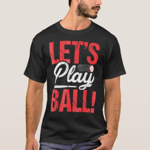 Lets Play Ball Cool Baseball Or Softball T-Shirt